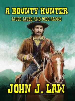 cover image of A Bounty Hunter Lives and Dies Alone